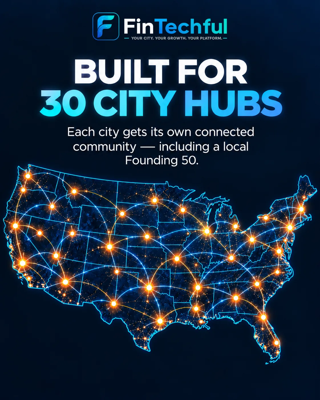 Built for 30 city hubs, each with a connected community and local Founding 50.
